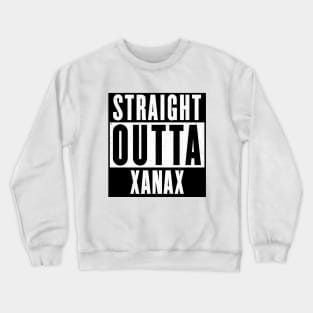 Straight Outta Xanax v2 Crewneck Sweatshirt